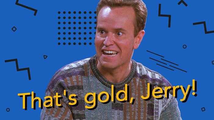 that's gold jerry