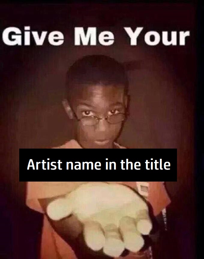 Give me your artist name in the title