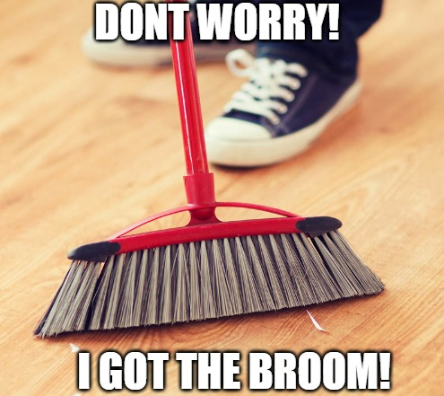 I got the broom