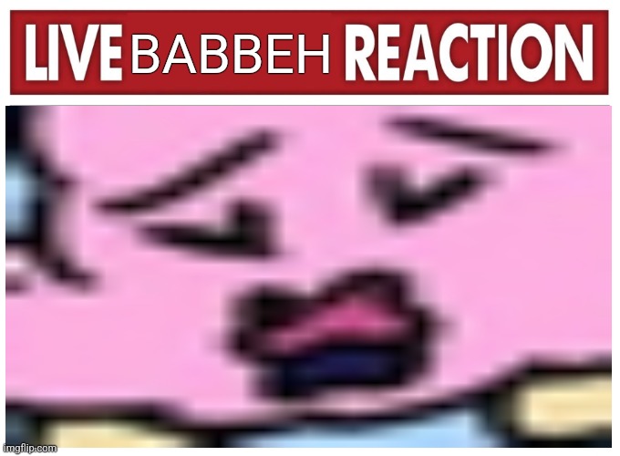 Live Babbeh Reaction