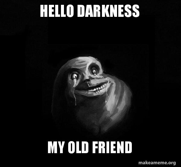 hello-darkness-my-57x1ve